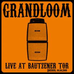 Grandloom : Live at Bautzener Tor